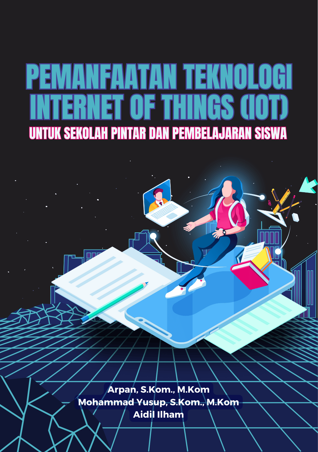 Pemanfaatan Teknologi Internet of Things (IoT) untuk Sekolah Pintar dan Pembelajaran Siswa